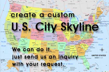 We can make any U.S. City Skyline...