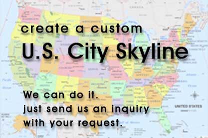 We can make any U.S. City Skyline...